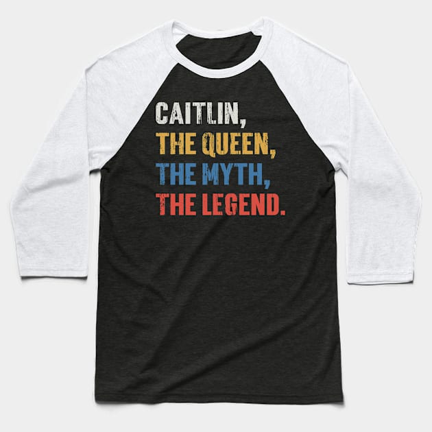 Caitlin, The Queen, The Myth, The Legend. v4 Baseball T-Shirt by Emma